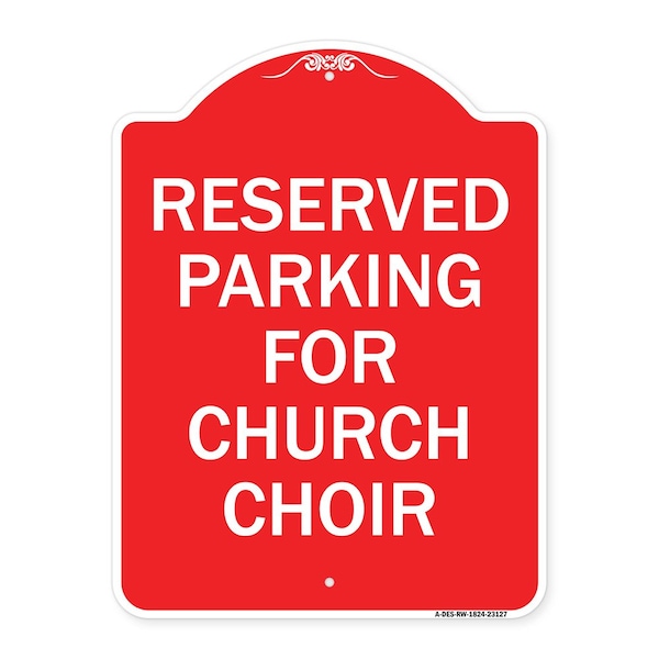 Signmission Reserved Parking for Church Choir, Red & White Aluminum Architectural Sign, 18" x 24", RW-1824-23127 A-DES-RW-1824-23127 - main